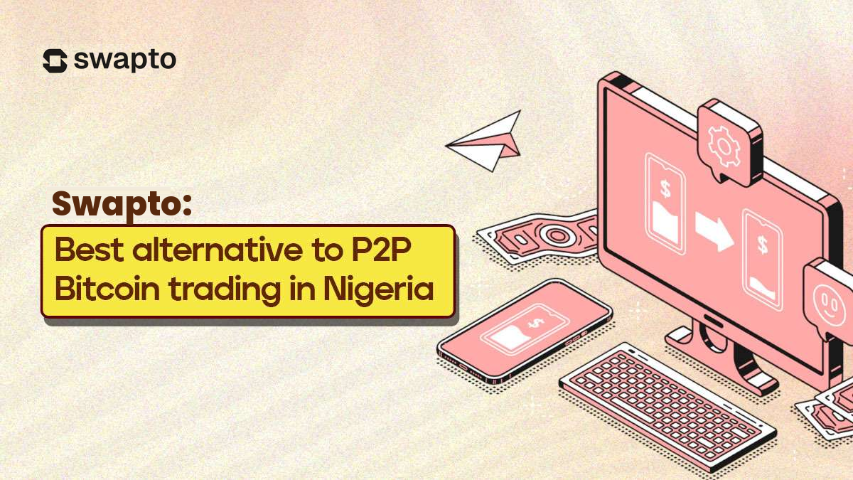Swapto(Formerly Dtunes): The best alternative to P2P Bitcoin trading in Nigeria
